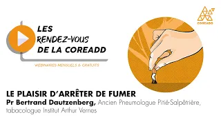 Pr Dautzenberg - le plaisir d'arrêter de fumer | Les Rendez-vous de la Coreadd