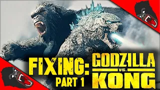 Fixing: Godzilla Vs Kong (2021) | Part 1!