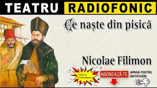 Nicolae Filimon - Ce naste din pisica | Teatru