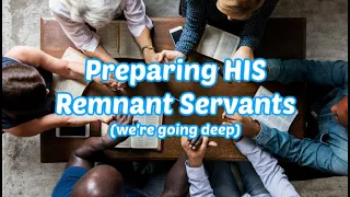 Preparing HIS Remnant Servants (we're going deep)