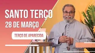 Terço de Aparecida com Pe. Antonio Maria - 28 de março de 2023 [Mistérios Dolorosos]