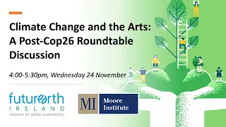 Climate Change and the Arts: A Post-Cop26 Roundtable Discussion