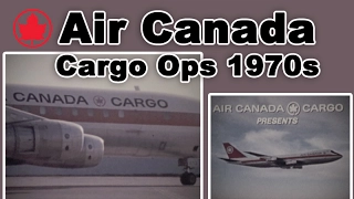 Air Canada Cargo Operations 1970s with Boeing 747 "Fat Albert" inflight
