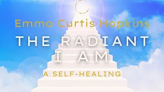 The Radiant I Am: A True Prayer In Truth by Emma Curtis Hopkins...