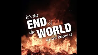 Episode 23 - It's the End of the World As We Know It