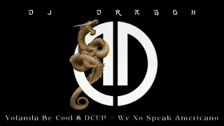 Yolanda Be Cool & DCUP - We No Speak Americano(Dragon Remix) 2023