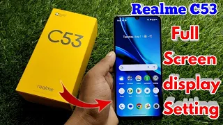 realme c53 full screen display, realme c53 full screen display settings