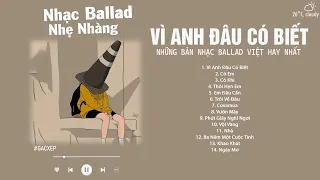 Madihu | Vì Anh Đâu Có Biết, Có Em, Có Khi - Nhạc Ballad Việt Nhẹ Nhàng Gây Nghiện