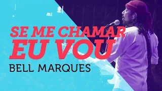 Se Me Chamar Eu Vou - Bell Marques | Mete Som AoVivo