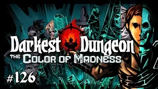 Let's Play Darkest Dungeon - The Color of Madness: Experimentation - Episode 126