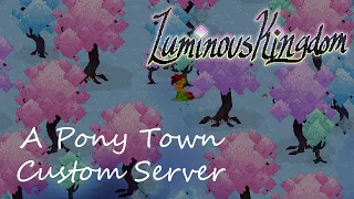 [Luminous Kingdom] Exploring a Pony Town Custom Server