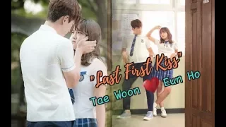 [FMV] "Last First Kiss" School 2017 (Tae Woon X Eun Ho)