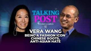 Vera Wang on fashion philosophy, China trends and anti-Asian hate | Talking Post with Yonden Lhatoo