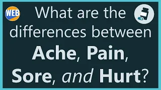 😷Ache Pain Sore and Hurt - Use these words correctly