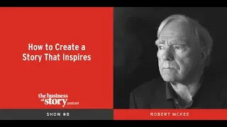 Storynomics: How to Create a Story That Inspires with Robert McKee