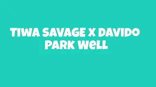 Tiwa Savage - Park Well ft. Davido (Lyrics)