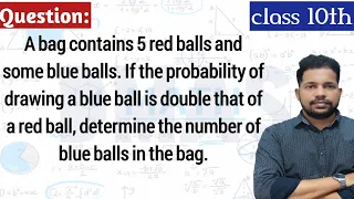 A bag contains 5 red balls and some blue balls if the probability of drawing a blue ball is double