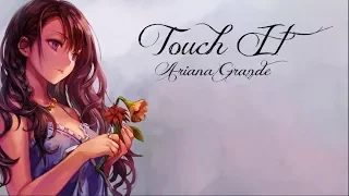 Nightcore - Touch It [Ariana Grande Acoustic]