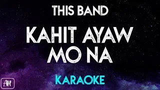 This Band - Kahit Ayaw Mo Na (Karaoke Version/Instrumental)