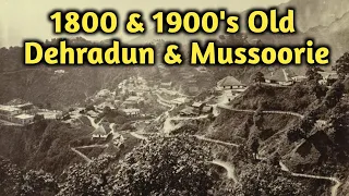 Old Dehradun and Mussoorie city || Dehradun and Mussoorie in 1800 & 1900's || Welcome India