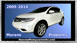 Nissan Murano 2nd Gen 2009 to 2014 common problems, issues, defects, recalls and complaints