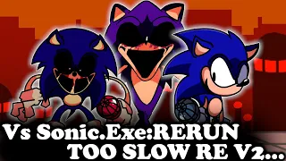 FNF | Vs Sonic.Exe:RE-RUN - TOO SLOW V2... | Mods/Hard/Gameplay |