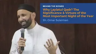 Why Laylatul Qadr? The Significance & Virtues... | Behind the Scenes