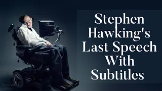Stephen Hawking's Last Speech With Subtitles