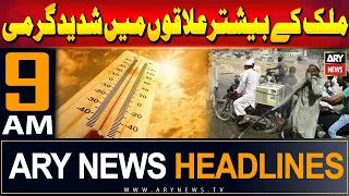 ARY News 9 AM Headlines 26th May 2024 | Extreme Heat Wave | Prime Time Headlines