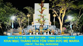 GIÁO XỨ HÀ ÚC - TGP. HUẾ: KHAI MẠC THÁNG HOA TÔN VINH ĐỨC MẸ MARIA (Thứ Bảy, 04.05.2024)