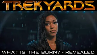 What is the Burn? - Revealed - Trekyards Analysis