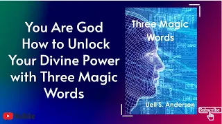 Three Magic Words | The Book That Reveals the Secret of Your Divine Power