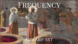 Frequency - Edward Art (Neville Goddard Inspired)