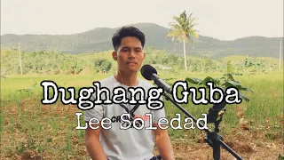 Dughang Guba - Lee Soledad | Jesrack Evangelista