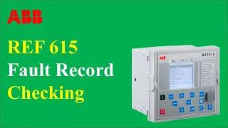 How to Check Fault Record of REF615 ABB Relay | REF615 Fault Record | Tripping Record of REF615