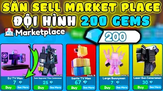 Săn Sale MARKET PLACE 200 Gems Có Đội Hình Max Ping Ngon Bổ Rẻ Siêu Mạnh Trong Toilet Tower Defens