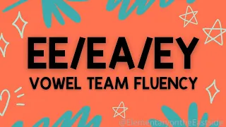 Ee/Ea/Ey Vowel Team Fluency