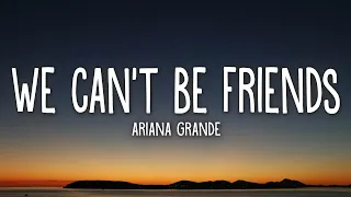 Ariana Grande - we can't be friends (Lyrics)