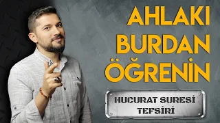 Ahlakı Burdan Öğrenin! (Hucurat Suresi Tefsiri)