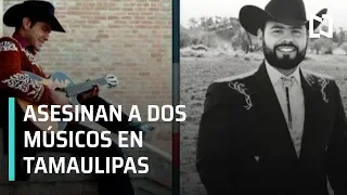 Secuestran y matan a dos músicos en Tamaulipas - Despierta con Loret