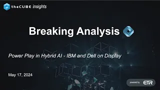 Breaking Analysis: Power Play in Hybrid AI - IBM and Dell on Display