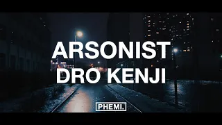 Dro Kenji - ARSONIST