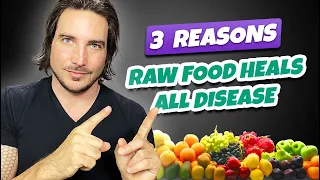 3 Reasons Raw Food Heals All Disease
