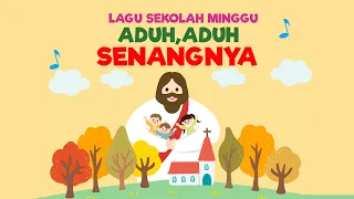 Lagu Sekolah Minggu - Aduh Senangnya (Animasi Kartun)