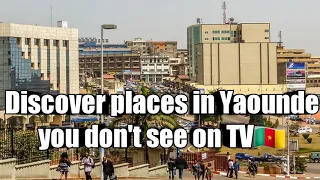 Discover New places in Yaounde in 2022