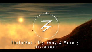 TheFatRat - Fly Away & Monody Ft. Laura Brehm (BMus Mashup)