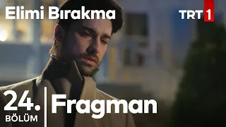 Elimi Bırakma 24. Bölüm Fragman