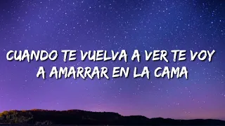 cuando te vuelva a ver te voy a amarrar en la cama (Letra) Reloj [TikTok Song]