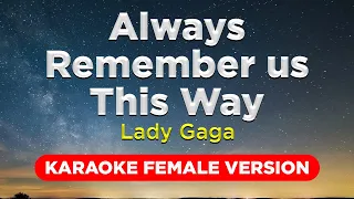 ALWAYS REMEMBER US THIS WAY - Lady Gaga (KARAOKE FEMALE VERSION)