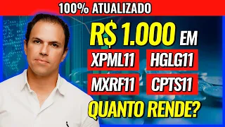 | FUNDOS IMOBILIÁRIOS | Quanto rende 1000 reais nos FIIs HGLG11, MXRF11, XPML11, CPTS11?